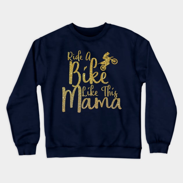 Cute Ride Like Mama Motorcycle Biker Bike Lover Mom Women Gift Crewneck Sweatshirt by Freid